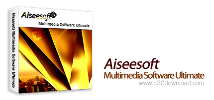 Aiseesoft Multimedia Software Ultimate v5.0.36 Crack