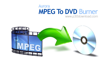 Mediatox Aurora MPEG to DVD Burner v5.2.48 Crack