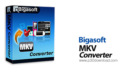 Bigasoft MKV Converter v3.4.4.3911 Crack