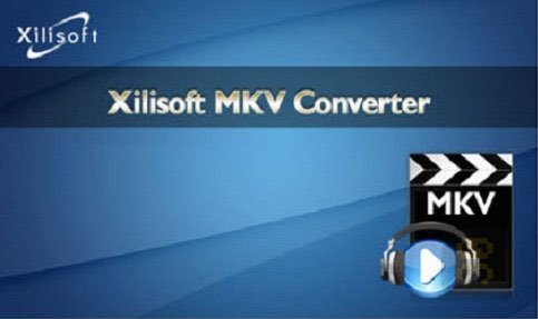 Xilisoft MKV Converter 7.8.11 Build 20151012 - Powerful MKV Converter Crack